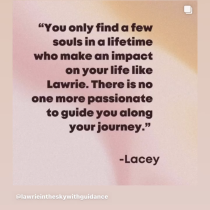 A quote on a pink and beige background reads: “You only find a few souls in a lifetime who make an impact like Lawrie. There is no one more passionate to guide you.” — Lacey. Featured: Self Love and Compassion Soul Activations.