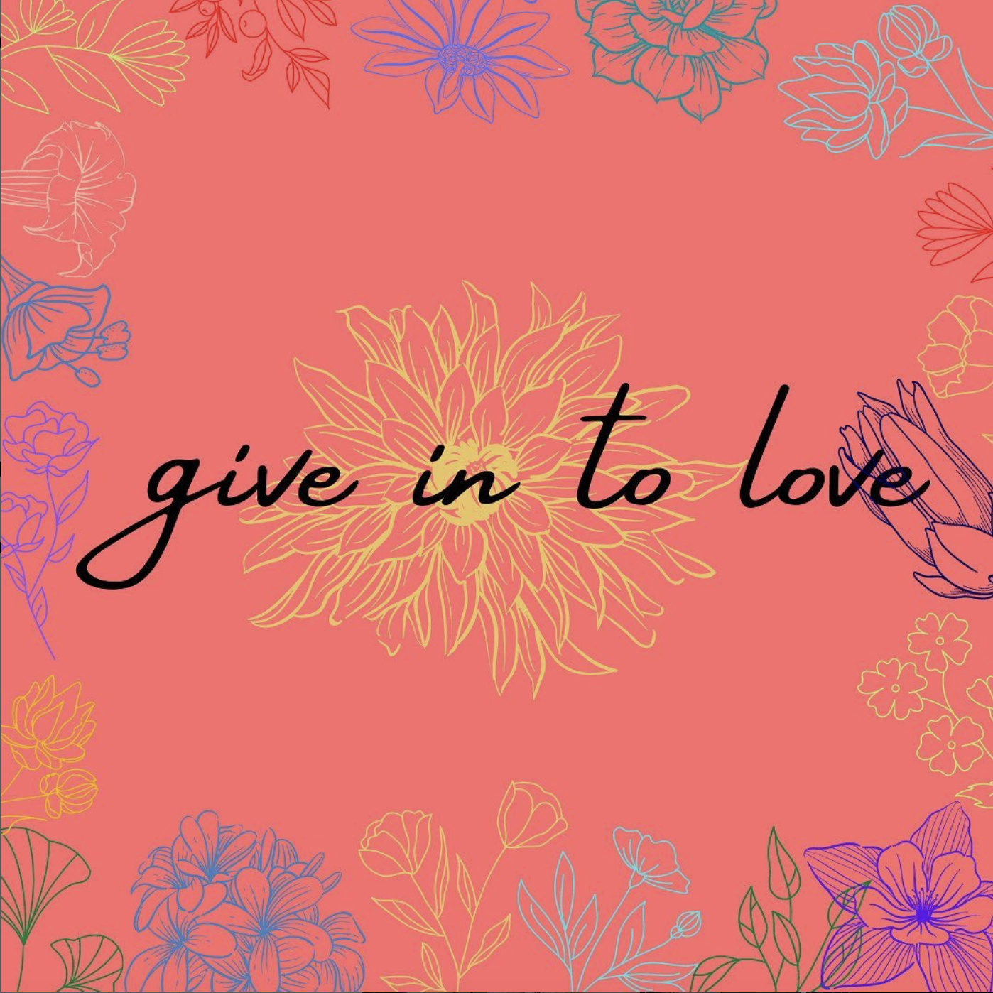 the words 'give in to love' are written in black script. The words are laid over a pink graphic with floral illustrations. This image intends to depict the transformational coaching program offered by Jenae.