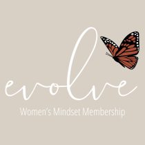 The image shows the word evolve in white cursive with a monarch butterfly on the letter v. Below, it says Evolve Womens Mindset Membership against a beige background.