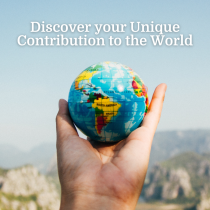 A hand holds a small globe outdoors with mountains in the background. White text above reads, Discover your Unique Contribution to the World.