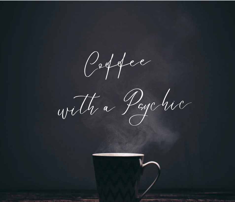 A steaming coffee cup sits in the foreground against a dark background, with “Coffee with a Psychic” written in elegant script above it.