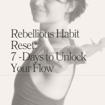 A smiling woman reaches forward, slightly out of focus, with the text: Rebellious Habit Reset: 7 Days to Unlock Your Flow.