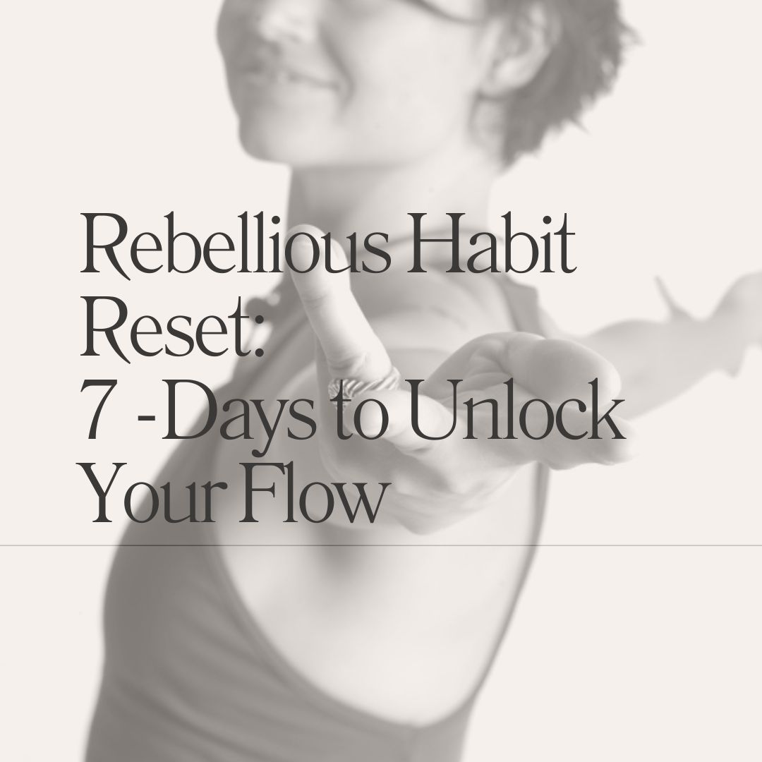 A smiling woman reaches forward, slightly out of focus, with the text: Rebellious Habit Reset: 7 Days to Unlock Your Flow.