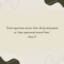 A beige background with abstract wavy shapes and a quote in the center: Great supervision service. Gives clarity and purpose as I have experienced several times. - Anna H.