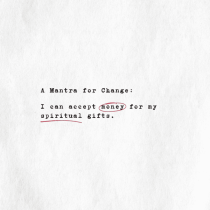 Typed text on white paper reads: A Mantra for Change: I can accept money for my Tarot Reading gifts. The words money and Tarot Reading are underlined in red.
