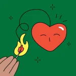 A hand lights a match, igniting a flame beneath a red, smiling heart with a fuse on a green background. Sparkle accents surround the heart.
